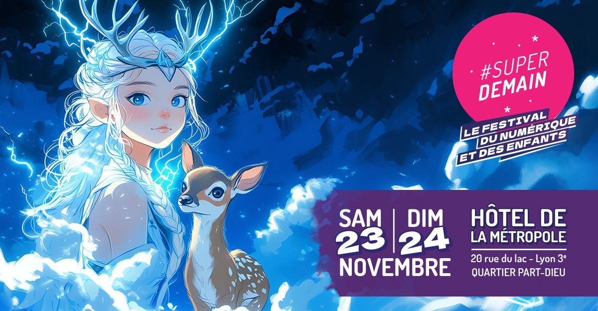 Super Demain 2024 : le grand festival du num\u00e9rique et des enfants ! 