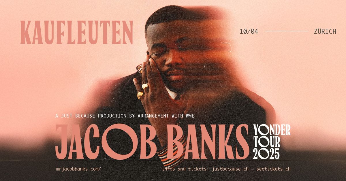 Jacob Banks \u2022 (UK) \u2022 Thu 10 04 2025 \u2022 Kaufleuten \u2022 Z\u00fcrich