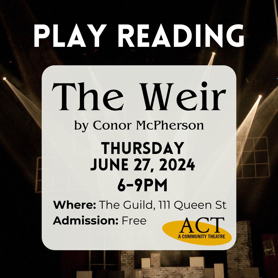 ACT Play Reading: The Weir