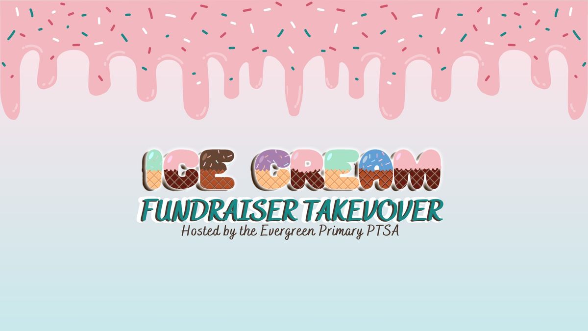 Scoops of Support: An Ice Cream Fundraiser for Evergreen Primary