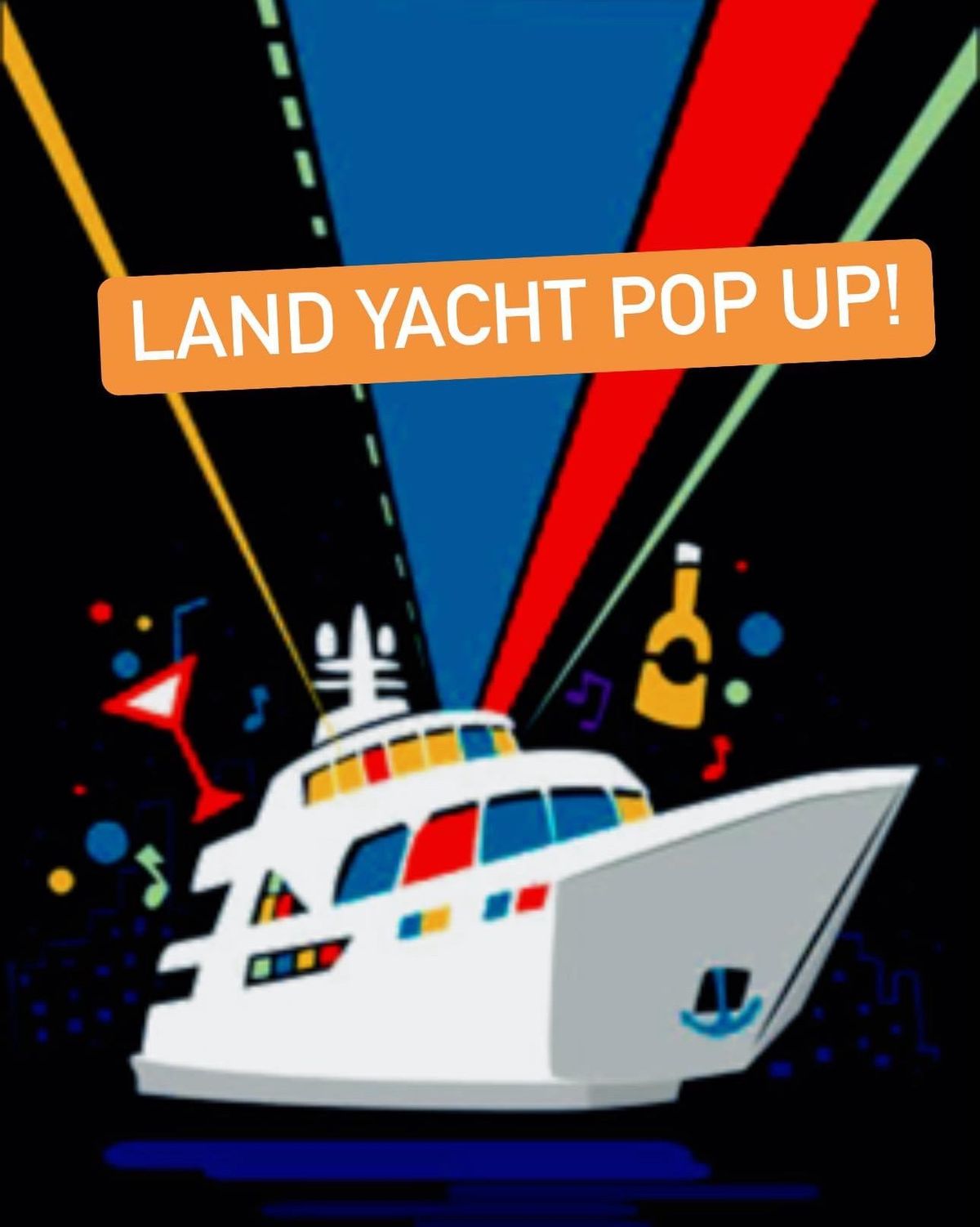 Land Yacht Pop Up Party!