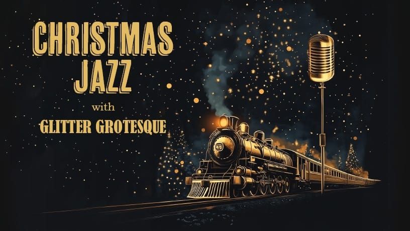 18\/12 (SOLD-OUT) Christmas Jazz \u03bc\u03b5 \u03c4\u03bf\u03c5\u03c2 Glitter Grotesque \u03c3\u03c4\u03bf \u039c\u03bf\u03c5\u03c3\u03b9\u03ba\u03cc \u0392\u03b1\u03b3\u03cc\u03bd\u03b9 Orient Express 