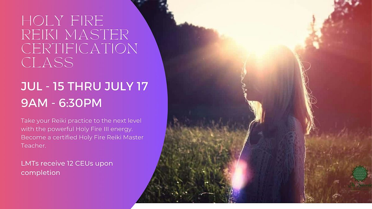 Holy Fire Reiki Master Certification Class - 3 Day Workshop