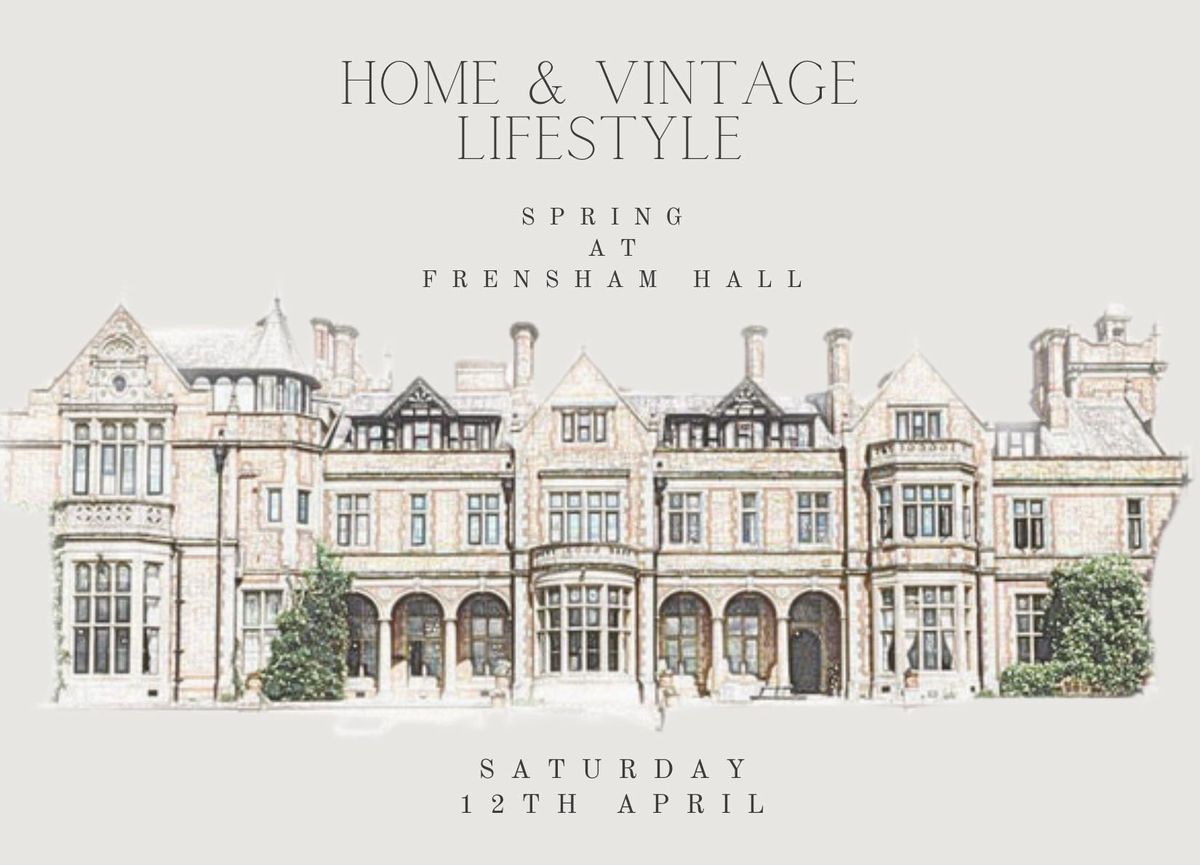 Home & Vintage Lifestyle ~ Spring Homes & Gardens Brocante at Frensham Hall 