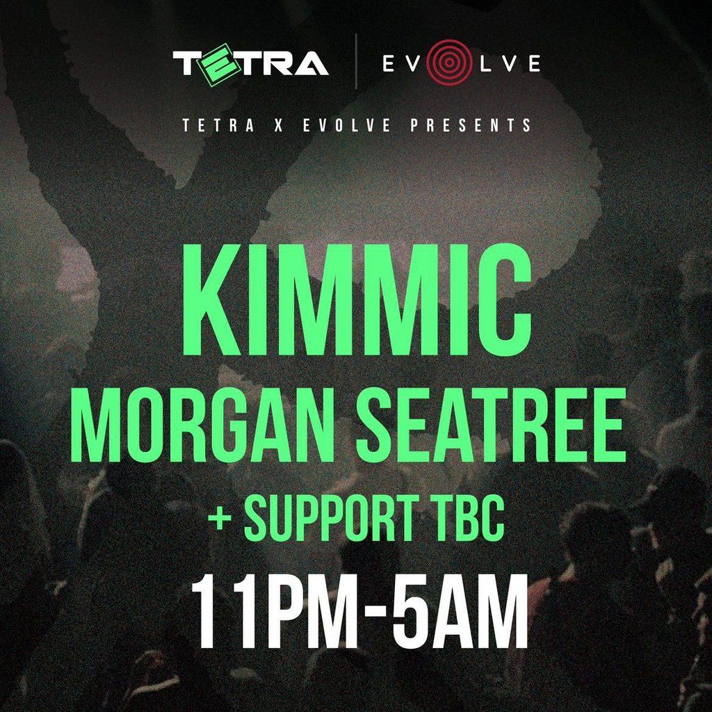 Evolve + Tetra presents Morgan Seatree + Kimmic