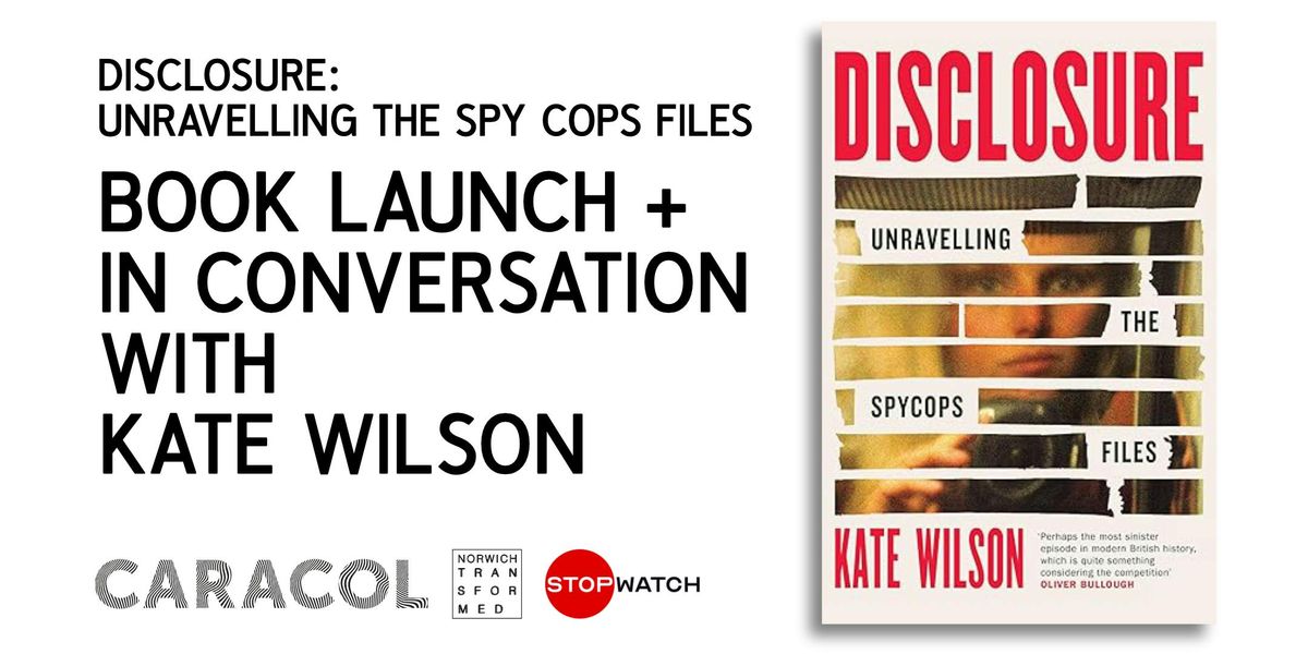 Disclosure: Unravelling the Spycops Files (w. author Kate Wilson)