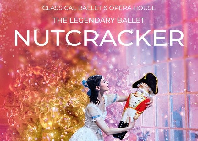 The Nutcracker - The Classical Ballet & Opera House