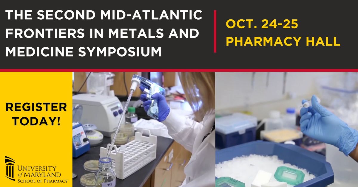 The Second Mid-Atlantic Frontiers in Metals and Medicine Symposium