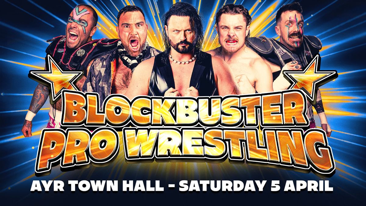 Blockbuster Pro Wrestling - Live In Ayr!