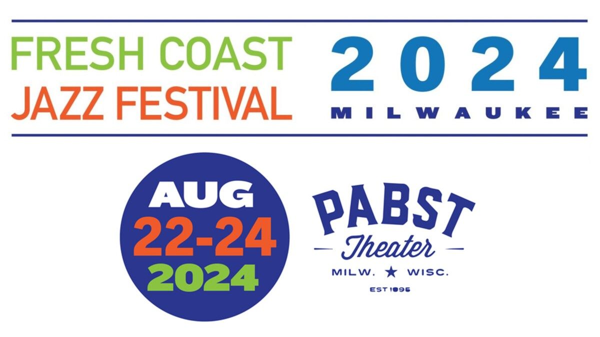 Fresh Coast Jazz Festival at Pabst Theater