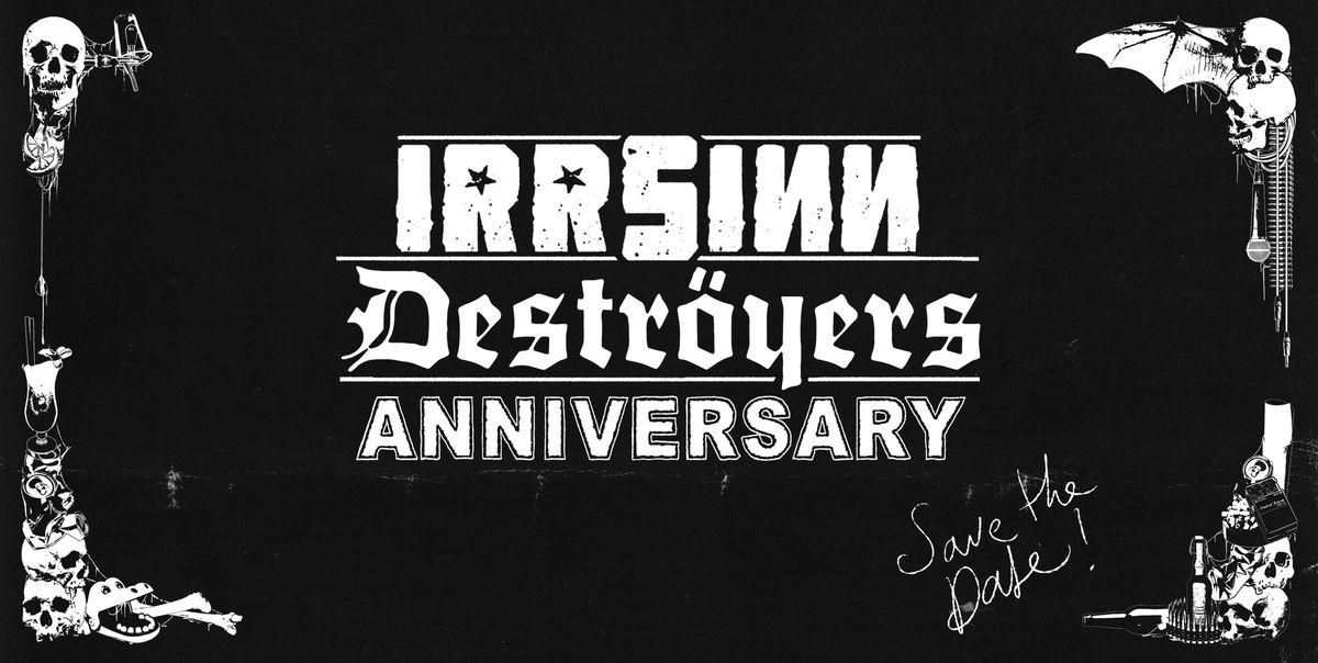 IrrsinnDestr\u00f6yers Anniversary