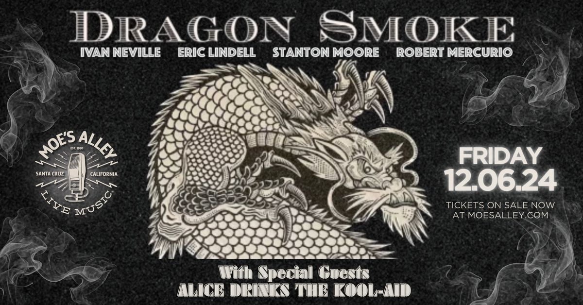 Dragon Smoke w\/ special guests Alice Drinks The Kool-Aid