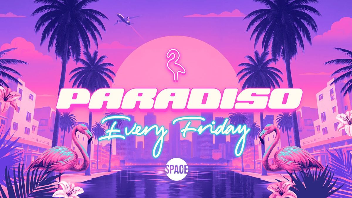 Paradiso Fridays @ Space Leeds - 10th October 