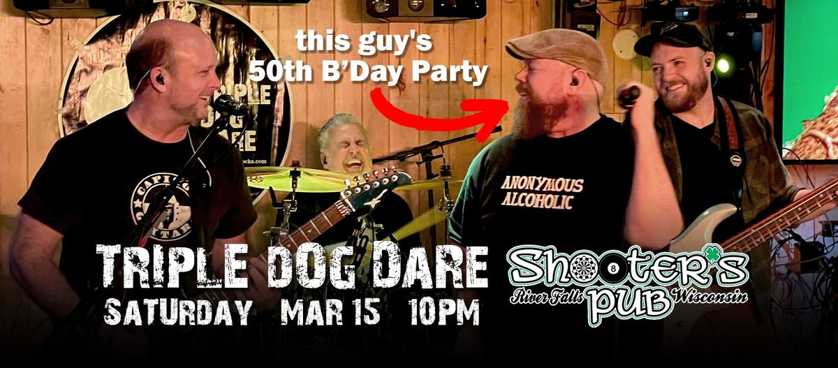 Triple Dog Dare: St. Paddy's & Pat's 50th B'Day Bash!