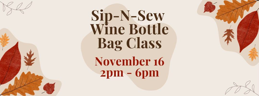 Sip-N-Sew Wine Bottle Shopping Bag Class