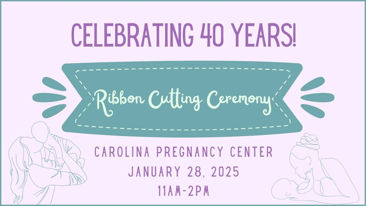 Carolina Pregnancy Center Ribbon Cutting Ceremony - 40 Years of Hope