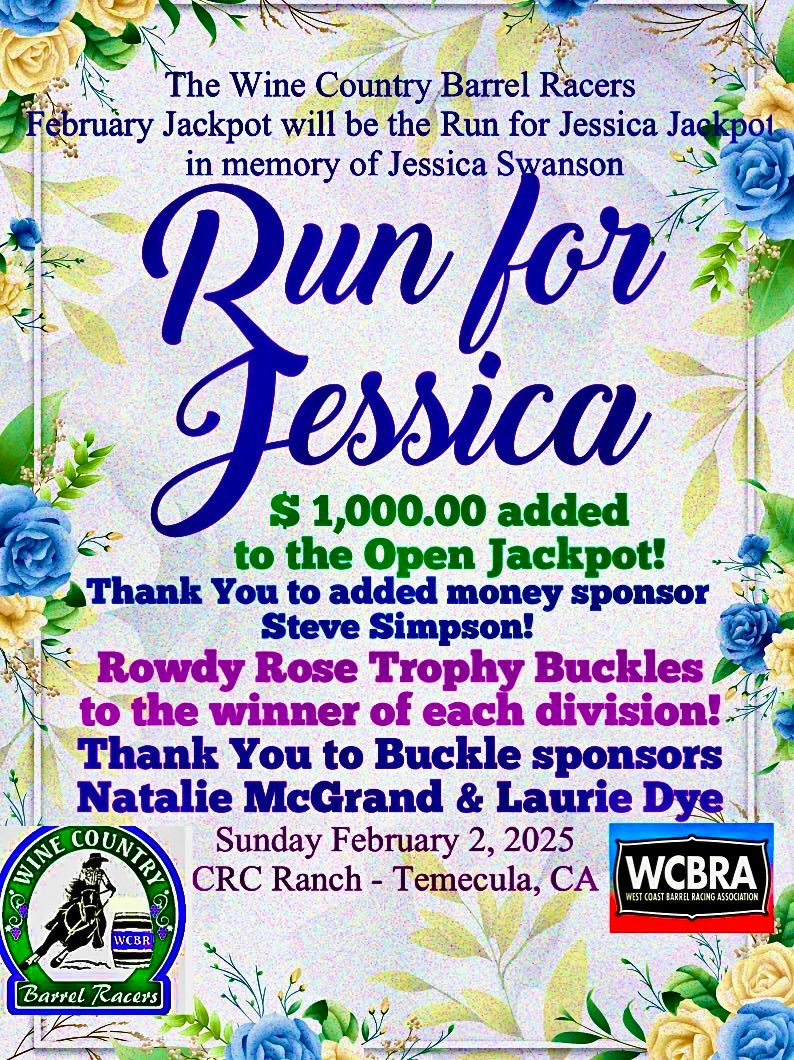 Wine Country Barrel Races  \u201cRun for Jessica\u201d $ 1,000 added Jackpot!