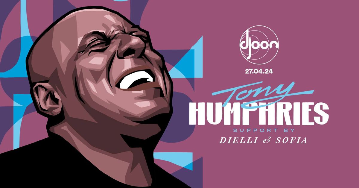 Djoon invites Tony Humphries (support by Dielli & Sofia)