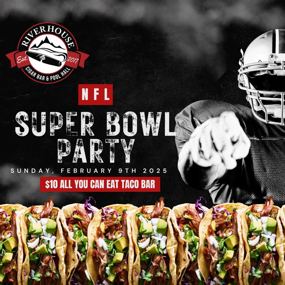 \ud83c\udfc8 Super Bowl Party @ Riverhouse Cigar Bar & Pool Hall \ud83c\udfc8