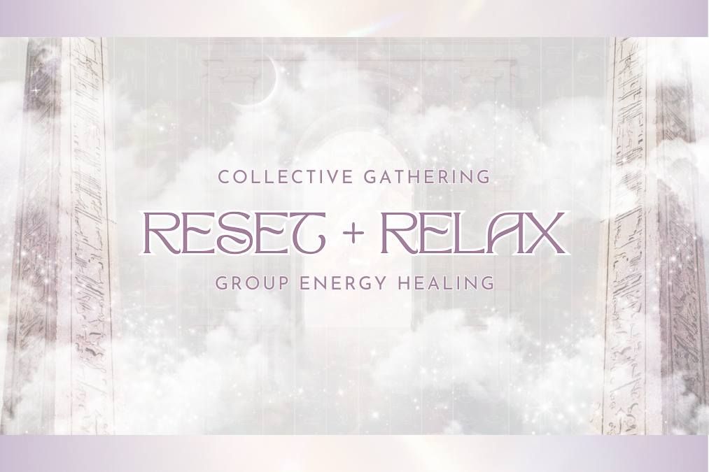 Reset + Relax | Group Energy Healing