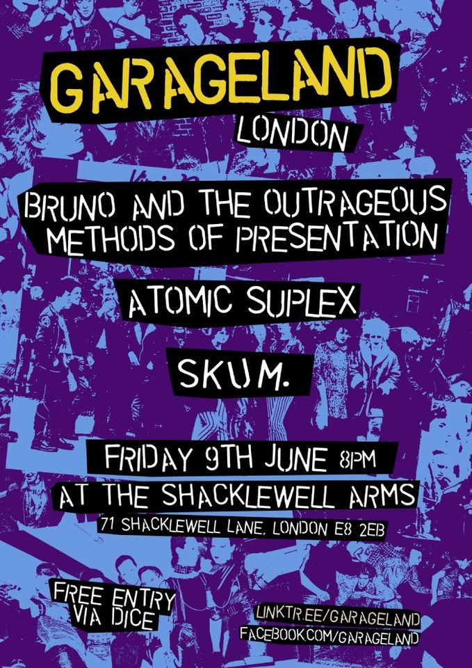 Garageland London - Bruno and the Outrageous Methods of Presentation, Atomic Suplex, SKUM