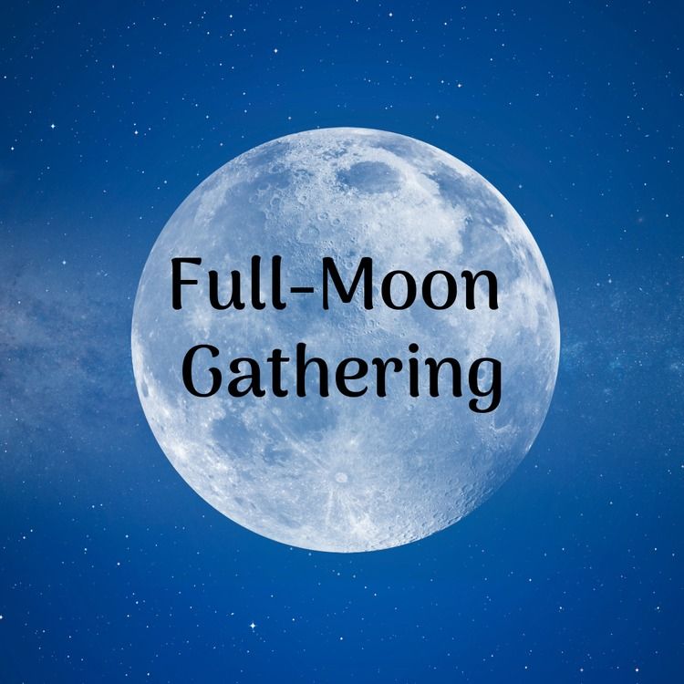 Full Moon Gathering