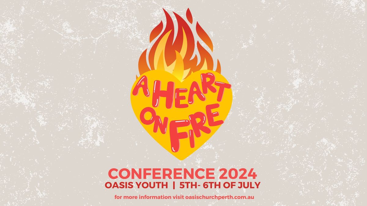 A Heart on Fire - Oasis Youth Conference (5th&6th July)