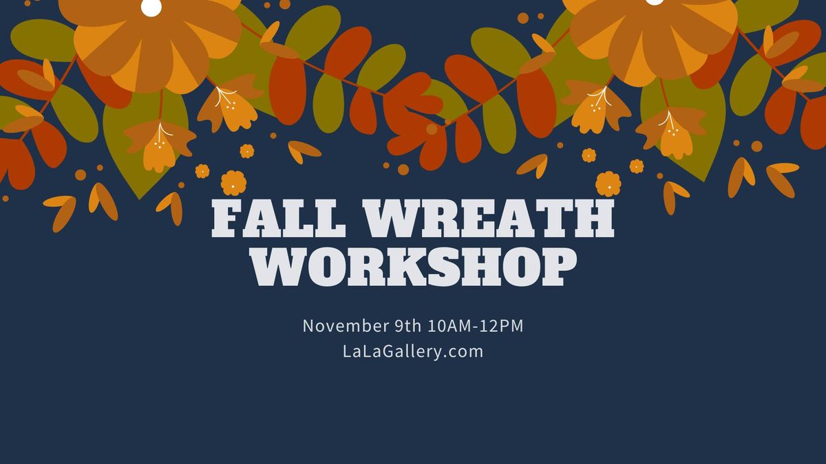 Wreath Making Workshop - Fall 