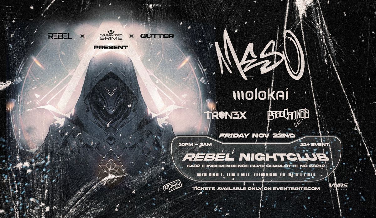 Rebel + Organized Grime + Gutter present : MESO (SPICY BOIS) | Molokai | Tron3x | Bass Canviss 