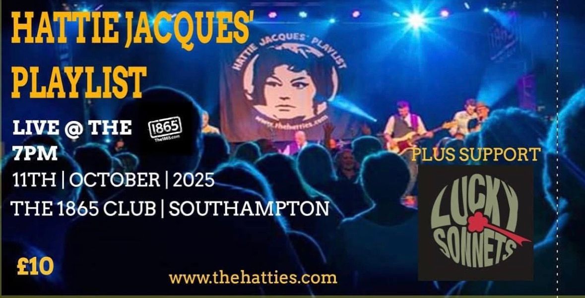 HATTIE JACQUES LIVE AT THE 1865 + SUPPORT FROM LUCKY SONNETS 