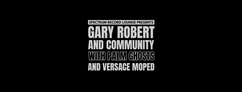 Live at Spectrum: Gary Robert and Community