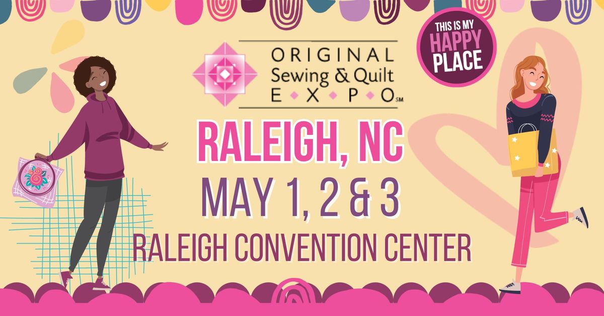 Original Sewing & Quilt Expo - Raleigh, NC