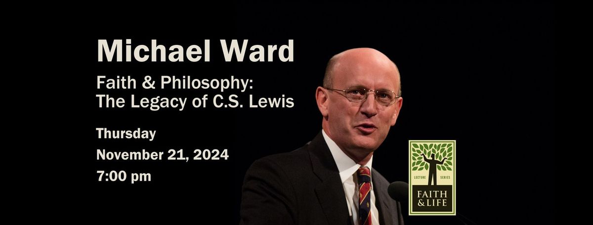 Michael Ward, Faith & Philosophy: The Legacy of C.S. Lewis