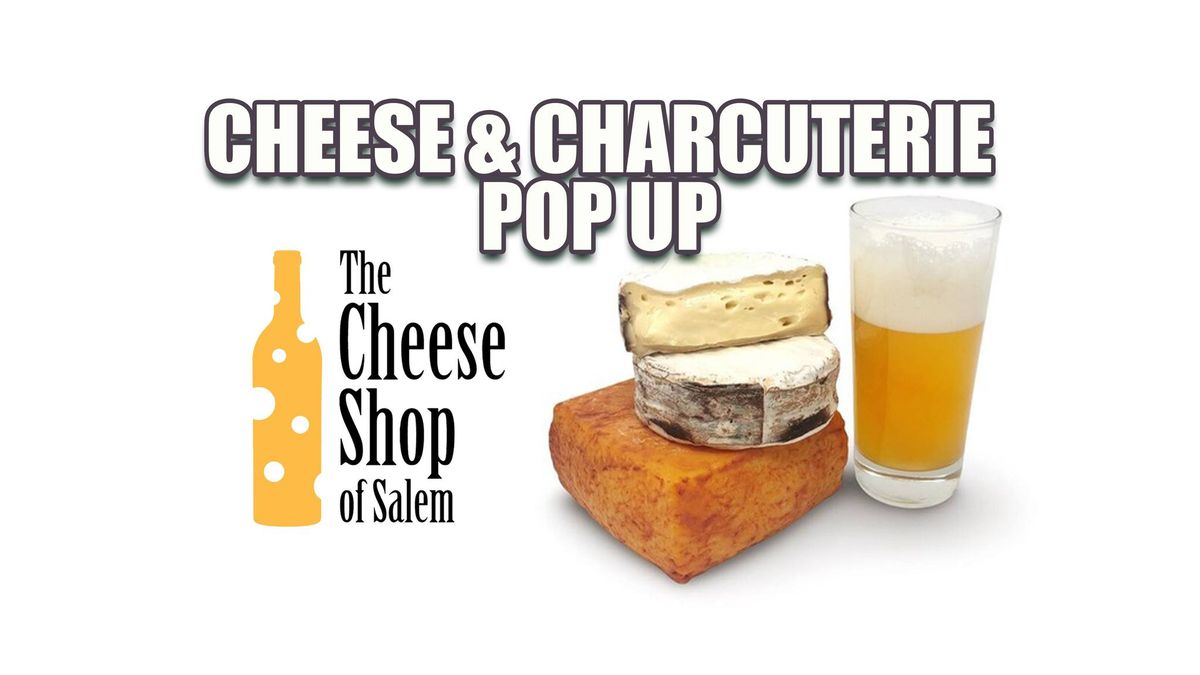 Cheese & Charcuterie Pop Up w\/ The Cheese Shop of Salem