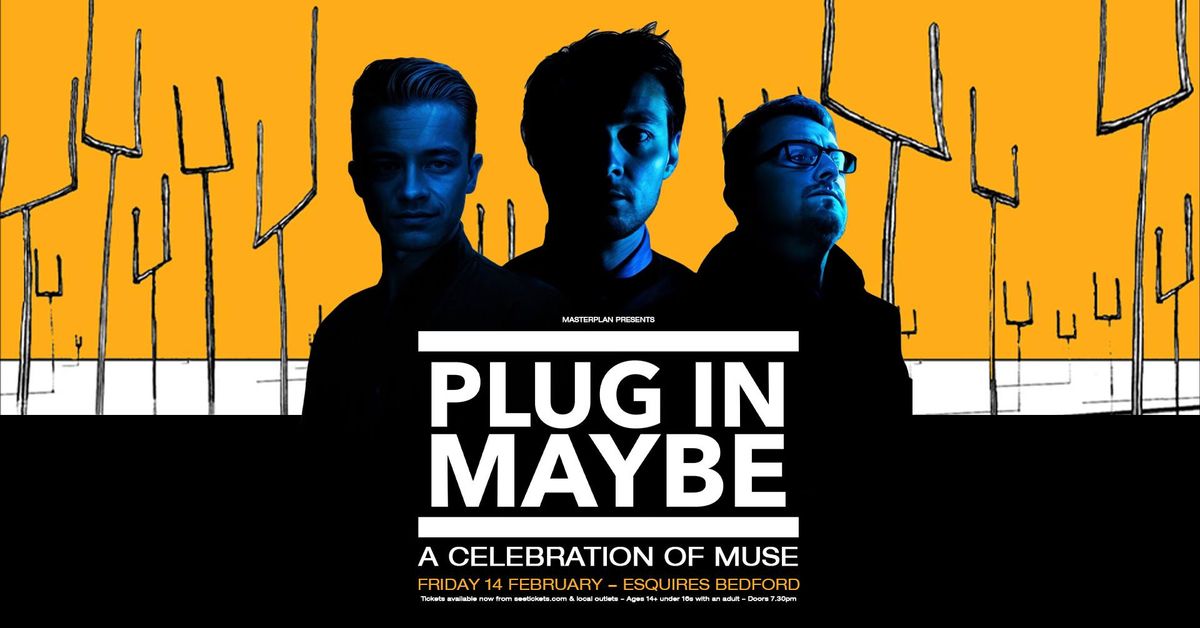 PLUG IN MAYBE - A celebration of MUSE | Bedford