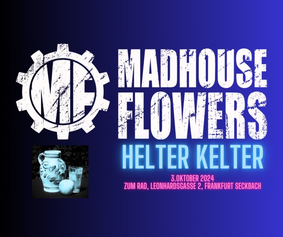 Madhouse Flowers - Helter Kelter