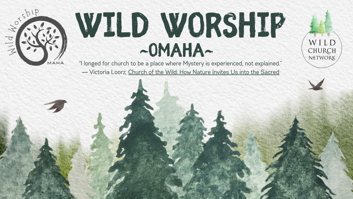 Wild Worship ~ Omaha