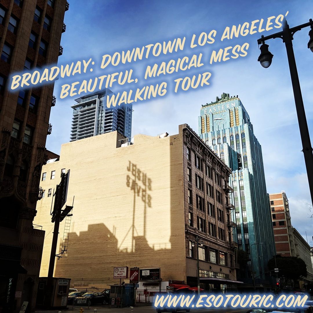 Broadway: Downtown Los Angeles' Beautiful, Magical Mess Walking Tour