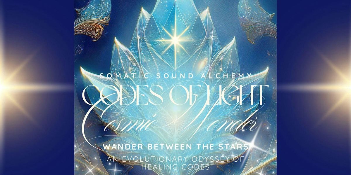 Codes of Light: Cosmic Wonder ~ Wander Between the Stars