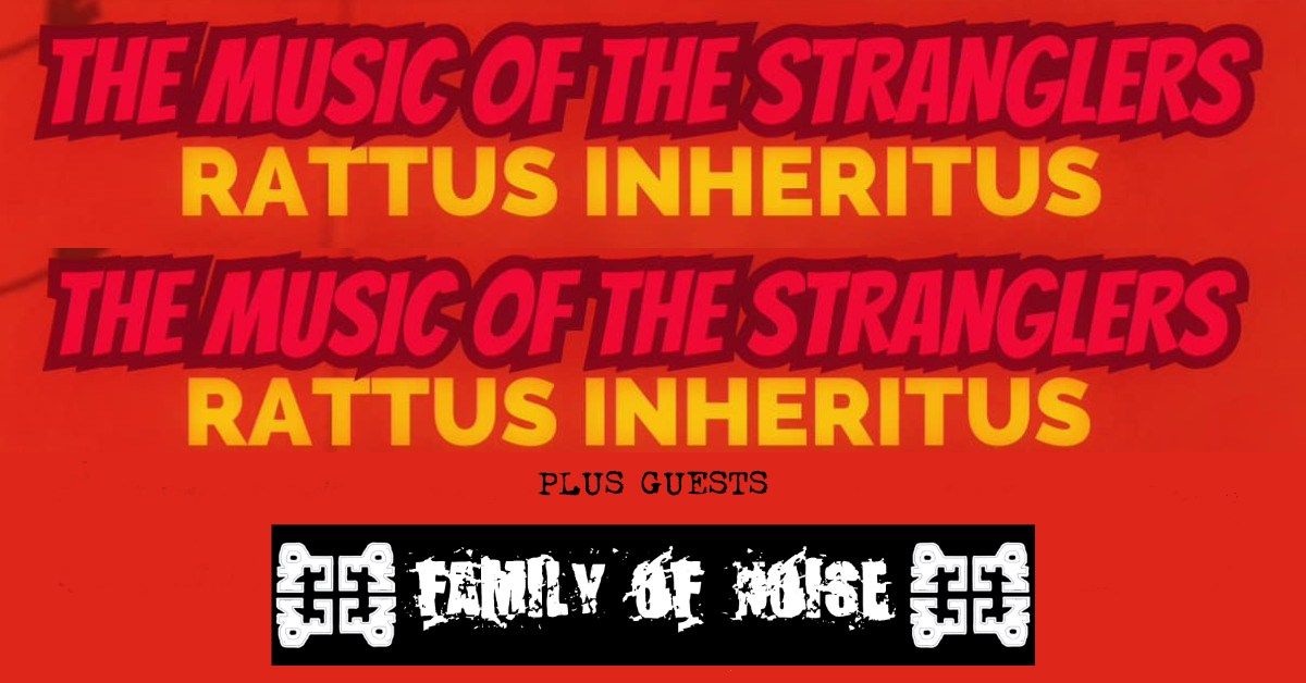 RATTUS INHERITUS - THE MUSIC OF THE STRANGLERS + FAMILY OF NOISE