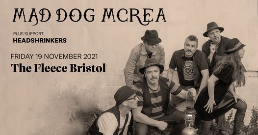 Mad Dog Mcrea + Headshrinkers at The Fleece, Bristol (Fri 19th Nov 2021)