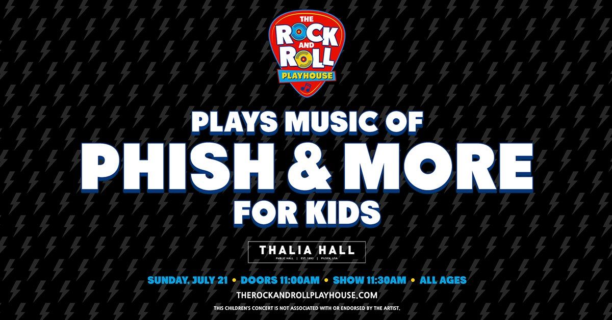 The Rock and Roll Playhouse plays Music of Phish + More for Kids @ Thalia Hall