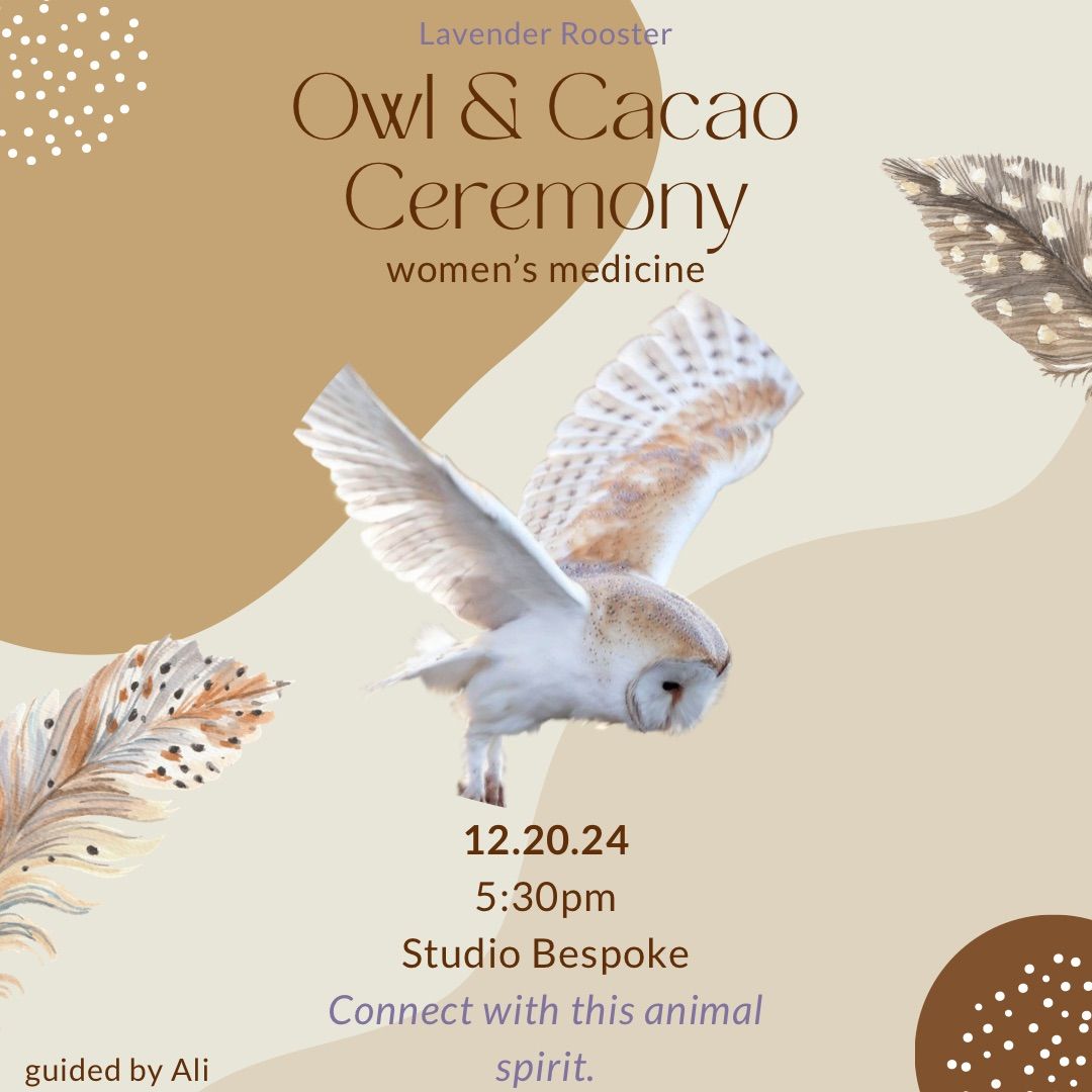 ::FULL CAPACITY:: Owl & Cacao Ceremony at The Studio Bespoke 