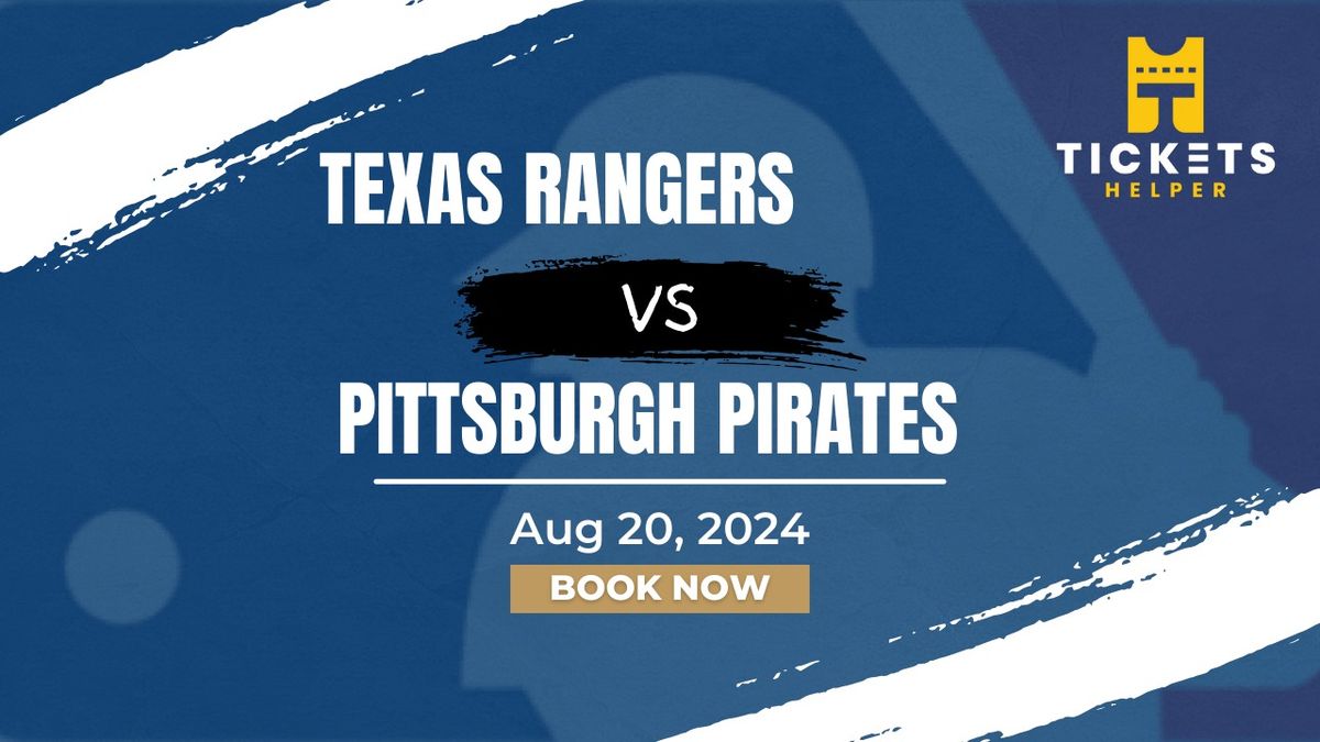 Texas Rangers vs. Pittsburgh Pirates at Globe Life Field