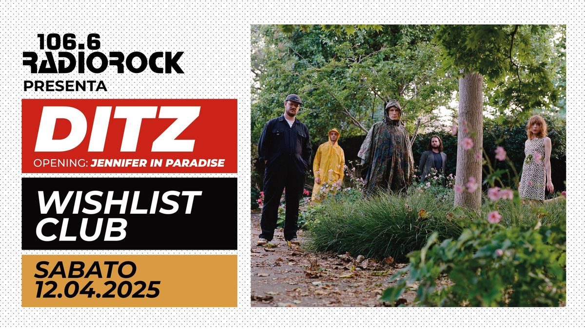 Radio Rock presenta: DITZ \/\/ Wishlist Club (opening: Jennifer In Paradise)