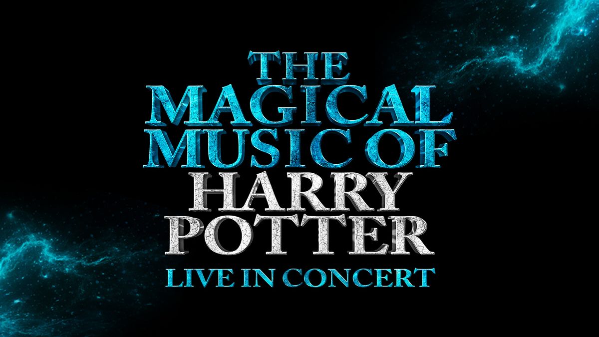 The Magical Music of Harry Potter \u2013 Live in Concert