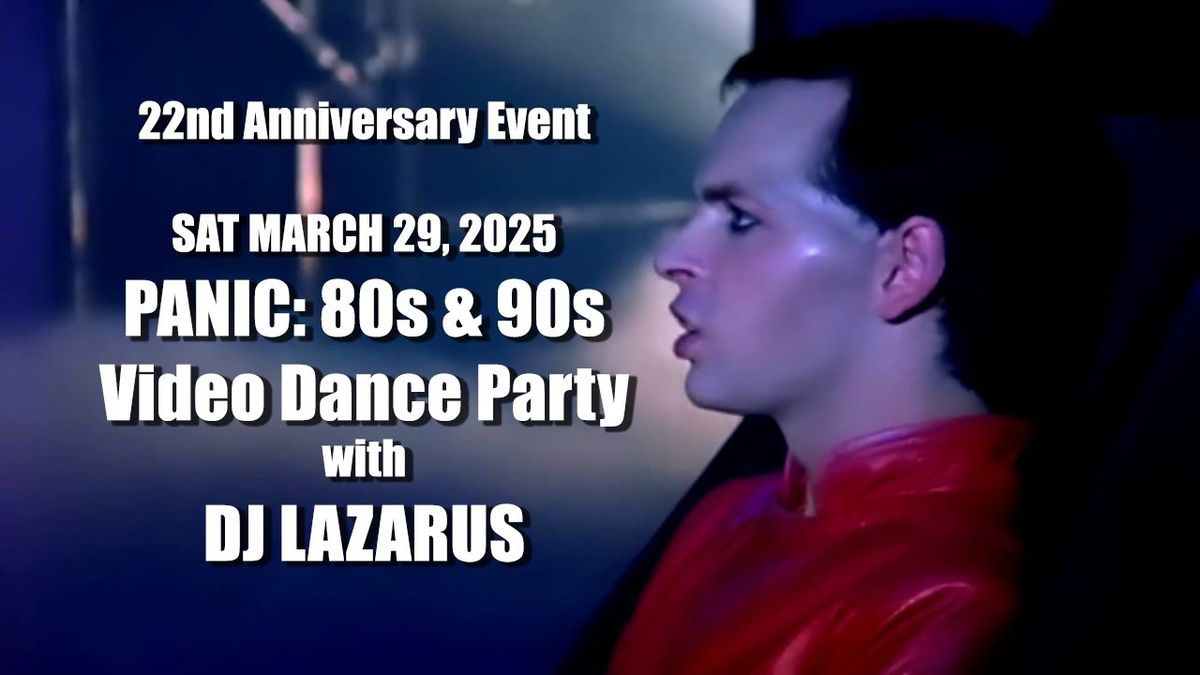 PANIC: 80s & 90s Video Dance Party - 22nd Anniversary Event -