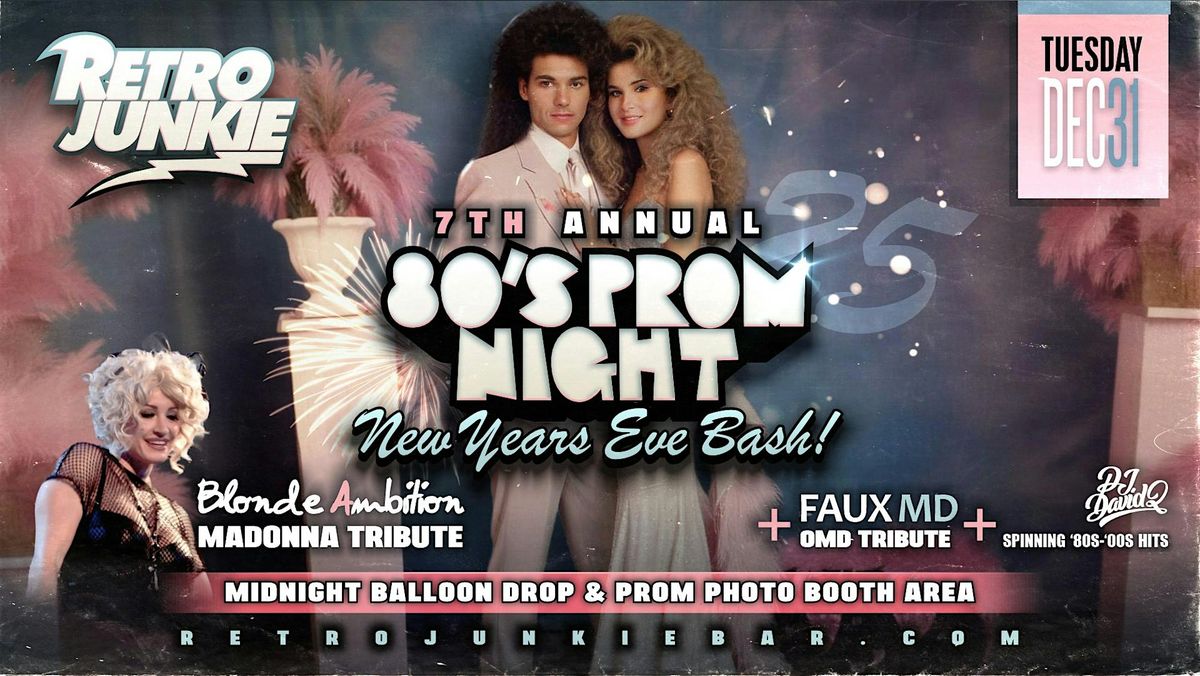 80s PROM NEW YEARS EVE BASH @ RETRO JUNKIE!