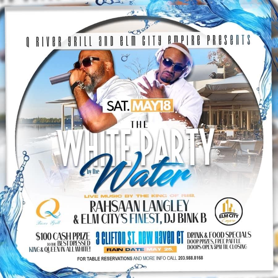 Q River grill & Elm city Empire present The White party on the water feat TRLP & Binky B