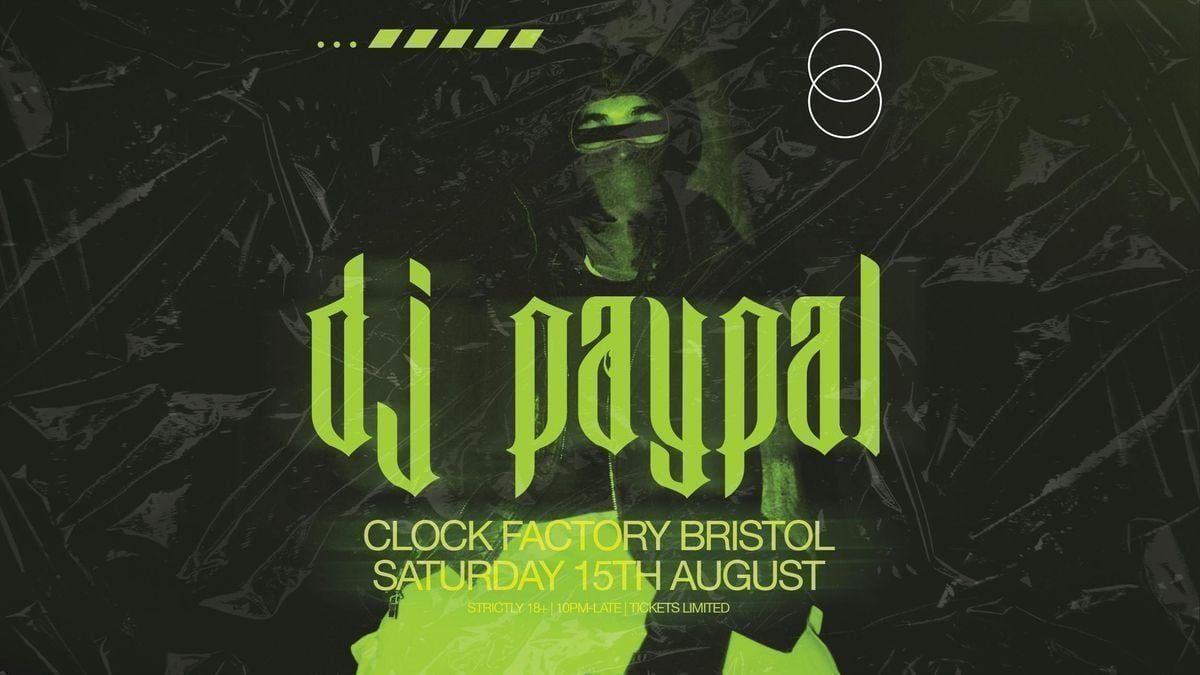 Clock Factory Bristol Presents: DJ Paypal 